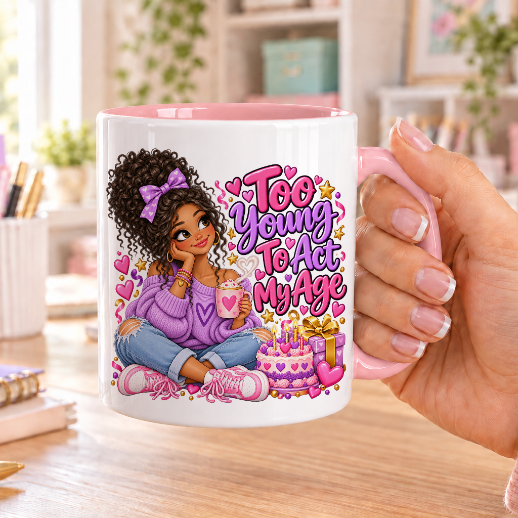Too Young to Act My Age birthday design – white ceramic mug with pink handle and pink inside