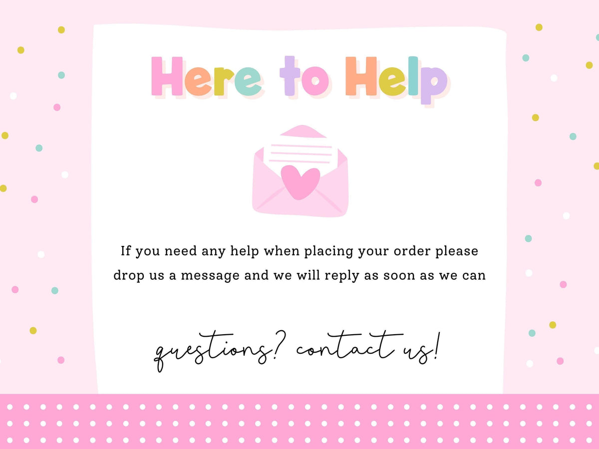 Here to Help – message Print4You with any questions when placing your order