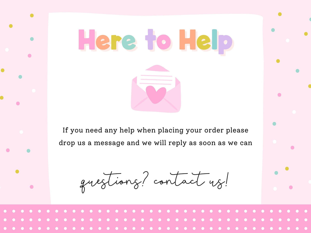 Here to Help – message Print4You with any questions when placing your order