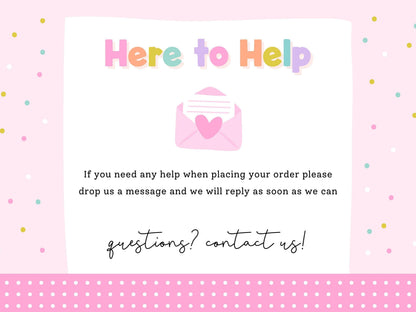 Here to Help – message Print4You with any questions when placing your order