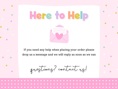 Here to Help – message Print4You with any questions when placing your order