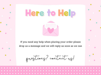Here to Help – message Print4You with any questions when placing your order