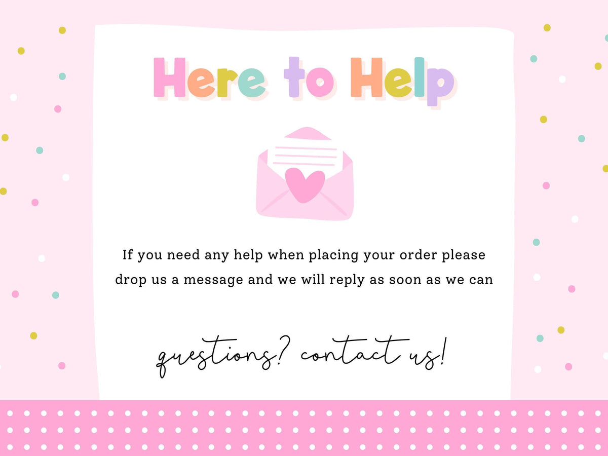 Here to Help – message Print4You with any questions when placing your order
