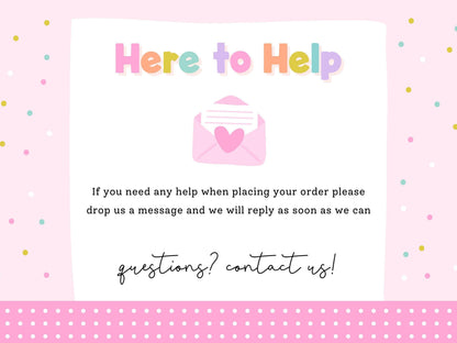 Here to Help – message Print4You with any questions when placing your order