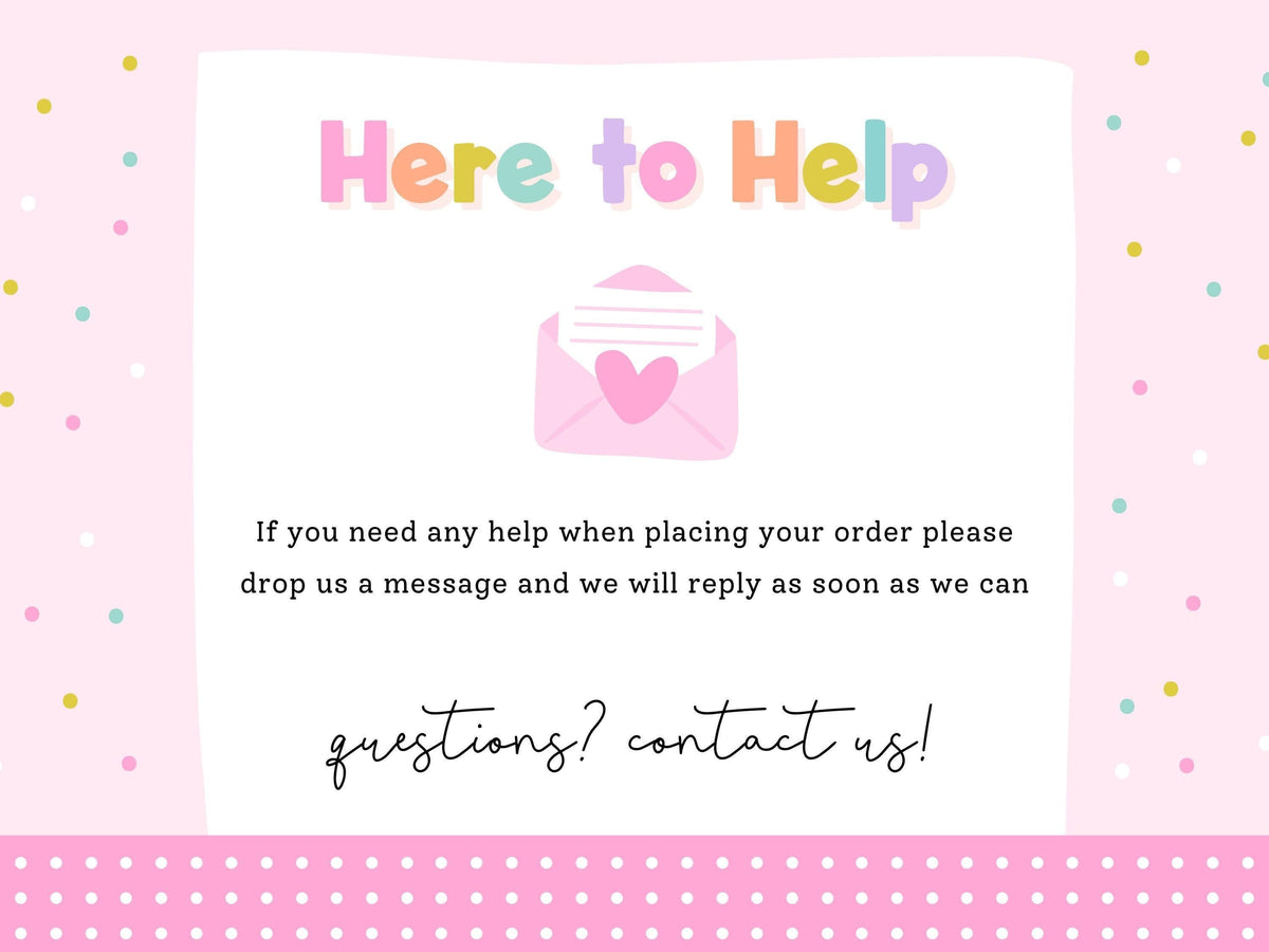 Here to Help – message Print4You with any questions when placing your order