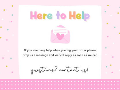 Here to Help – message Print4You with any questions when placing your order