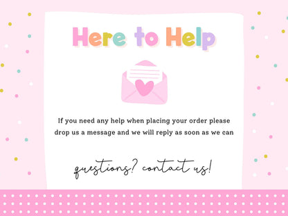 Here to Help – message Print4You with any questions when placing your order