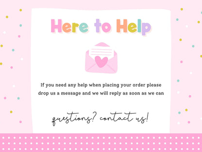 Here to Help – message Print4You with any questions when placing your order