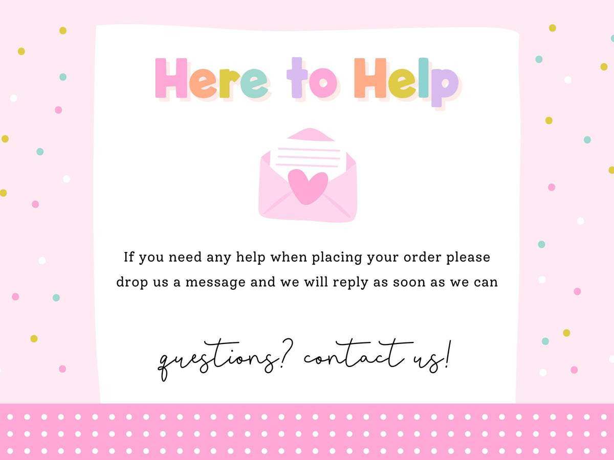 Here to Help – message Print4You with any questions when placing your order