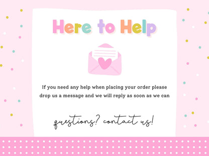 Here to Help – message Print4You with any questions when placing your order