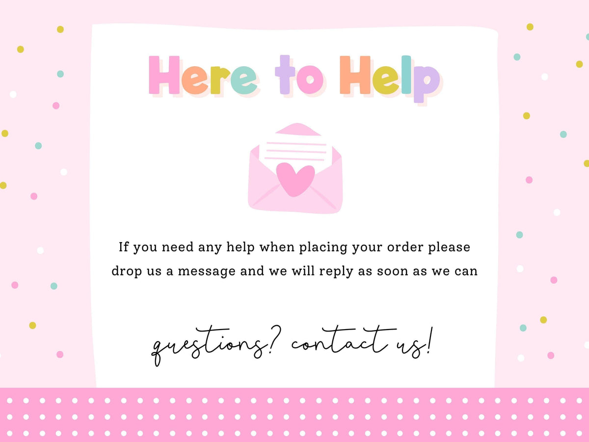 Here to Help – message Print4You with any questions when placing your order