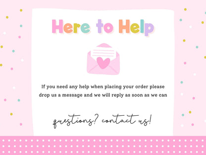 Here to Help – message Print4You with any questions when placing your order