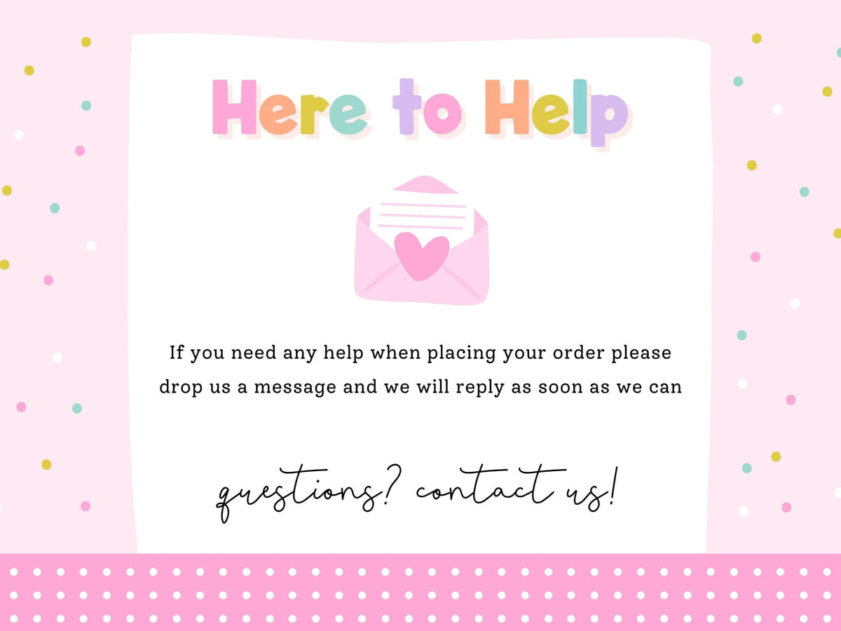 Here to Help – message Print4You with any questions when placing your order