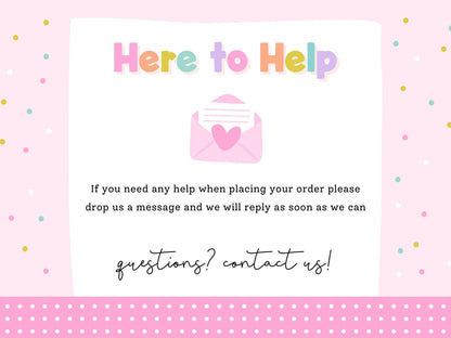 Here to Help – message Print4You with any questions when placing your order
