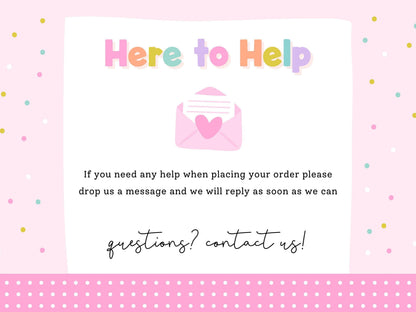 Here to Help – message Print4You with any questions when placing your order