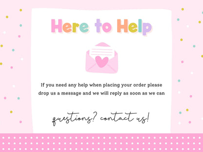 Here to Help – message Print4You with any questions when placing your order