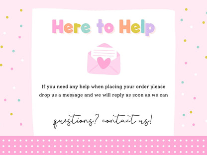 Here to Help – message Print4You with any questions when placing your order