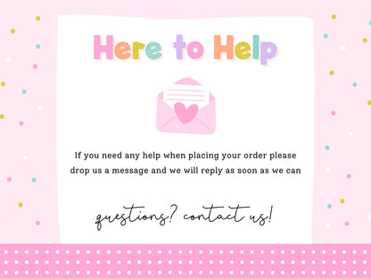 Here to Help – message Print4You with any questions when placing your order