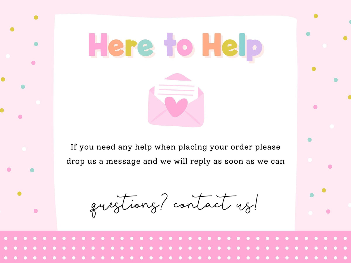 Here to Help – message Print4You with any questions when placing your order