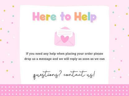 Here to Help – message Print4You with any questions when placing your order