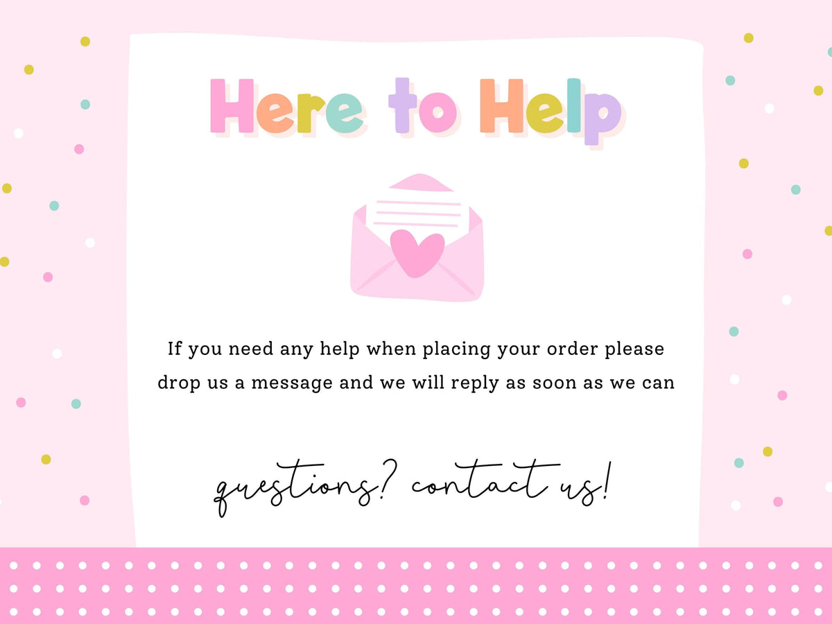 Here to Help – message Print4You with any questions when placing your order