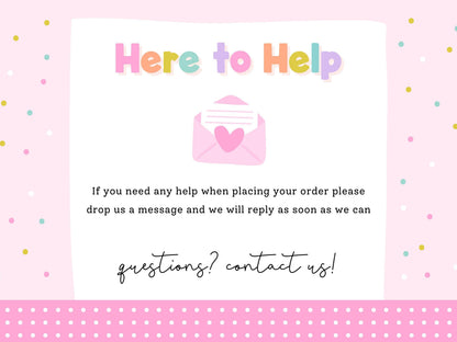 Here to Help – message Print4You with any questions when placing your order