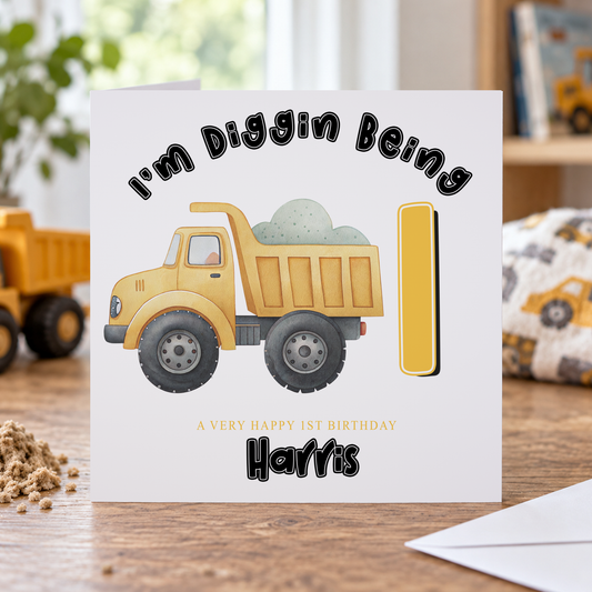 "I'm Diggin' Being..." Dump Truck Birthday Card – Personalised Name & Age