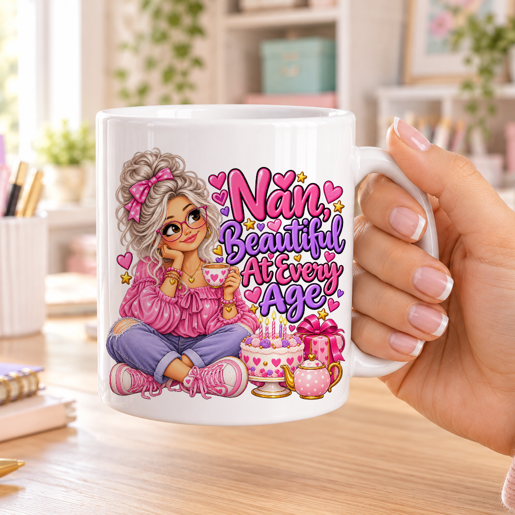 Nan Beautiful at Every Age birthday design – plain white ceramic mug