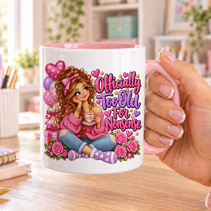 Officially Too Old for Nonsense birthday design – white ceramic mug with pink handle and pink inside