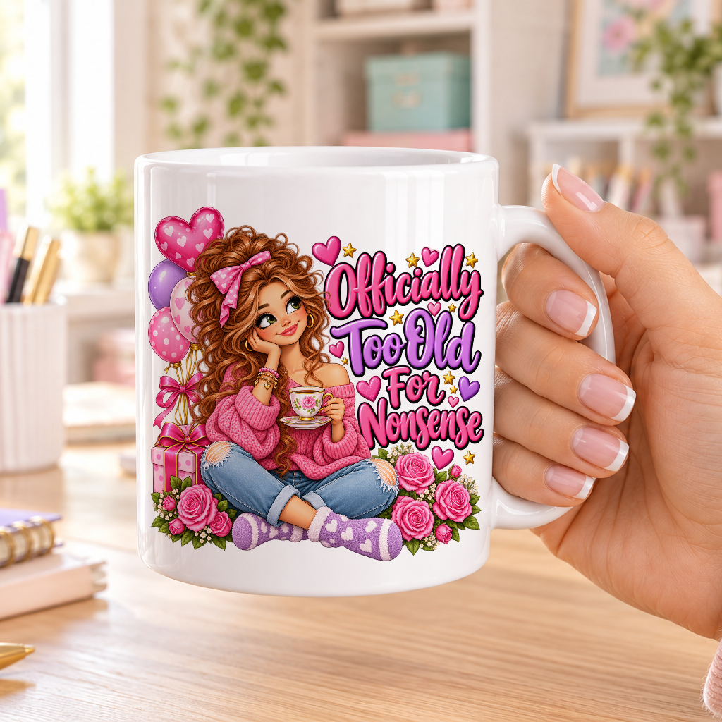 Officially Too Old for Nonsense birthday design – plain white ceramic mug