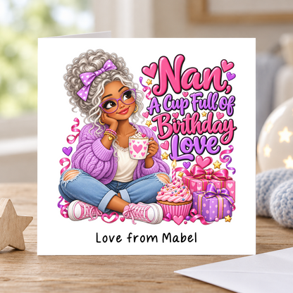 Personalised Nan a Cup Full of Birthday Love Card, Love From Name, 6x6 Inch – square white greeting card with personalised Love from line; example shown