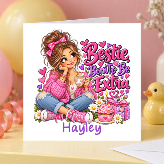 Personalised Bestie Born to Be Extra Birthday Card, Any Name, 6x6 Inch – square white greeting card with personalised name; example shown