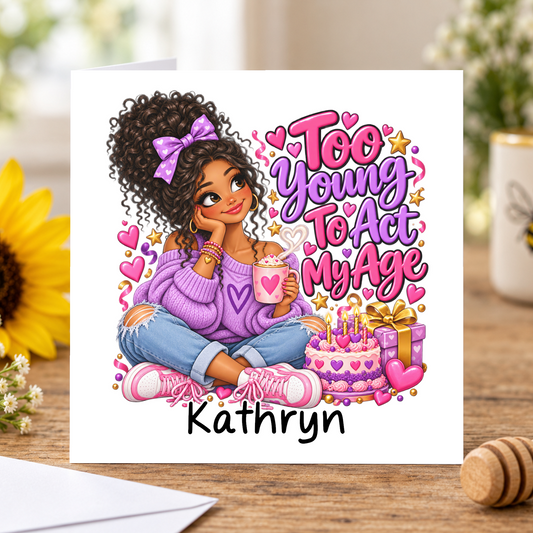 Personalised Too Young to Act My Age Birthday Card, Any Name, 6x6 Inch – square white greeting card with personalised name; example shown