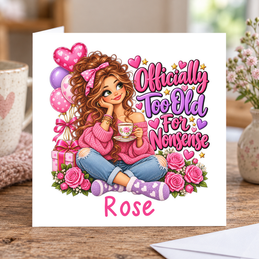 Personalised Officially Too Old for Nonsense Birthday Card, Any Name, 6x6 Inch – square white greeting card with personalised name; example shown