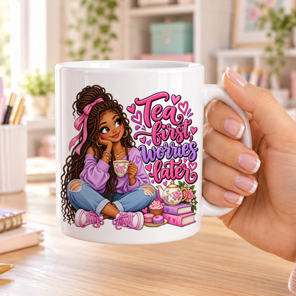 Tea First Worries Later design – plain white ceramic mug