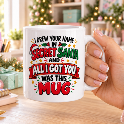 Secret Santa Mug – I Drew Your Name and All I Got Was This – plain white mug