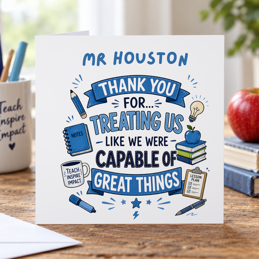 Personalised Thank You Teacher Card, Capable of Great Things, Any Name, 6x6 Inch